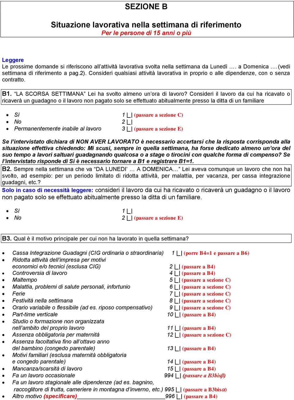 LA SCORSA SETTIMANA Lei ha svolto almeno un ora di lavoro?