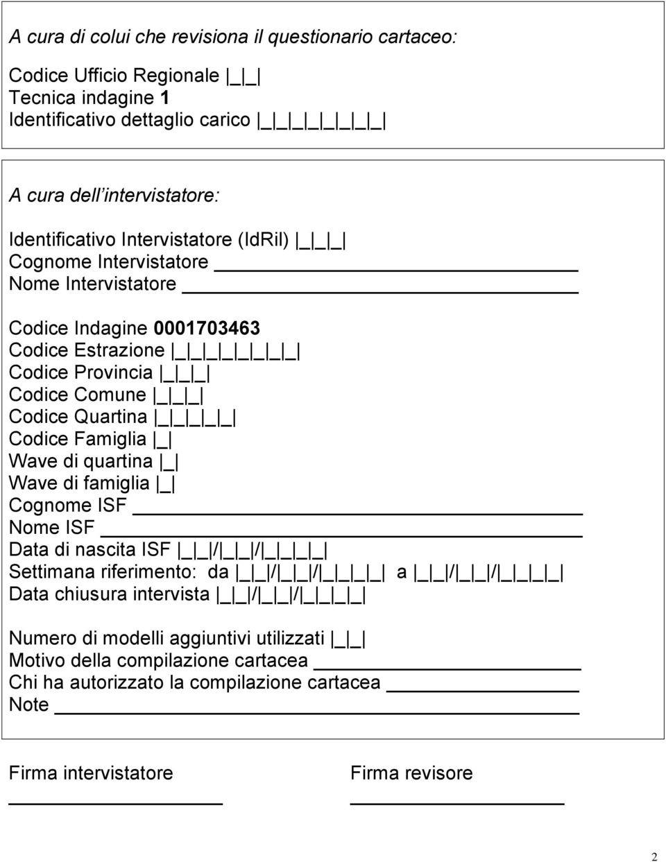 Codice Quartina _ Codice Famiglia Wave di quartina Wave di famiglia Cognome ISF Nome ISF Data di nascita ISF //_ Settimana riferimento: da //_ a //_ Data chiusura