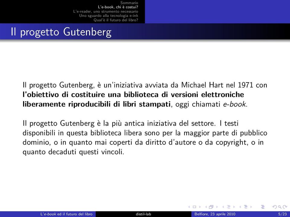 Il progetto Gutenberg è la più antica iniziativa del settore.