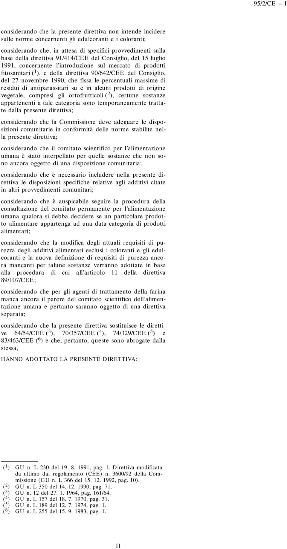 fissa le percentuali massime di residui di antiparassitari su e in alcuni prodotti di origine vegetale, compresi gli ortofrutticoli ( 2 ), certune sostanze appartenenti a tale categoria sono