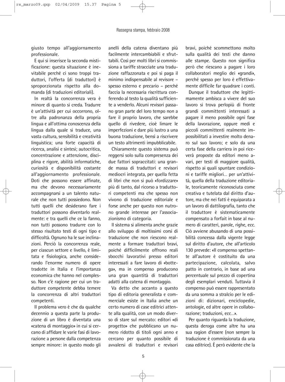 editoriali). In realtà la concorrenza vera è minore di quanto si creda.