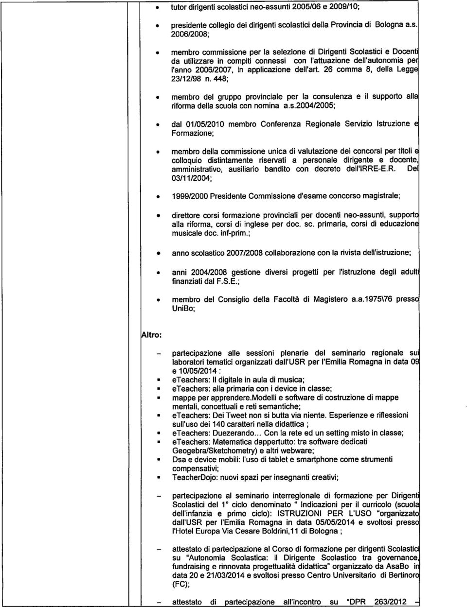 26 comma 8, della Legge 23/12/98 n.448; membro del gruppo provinciale per la consu