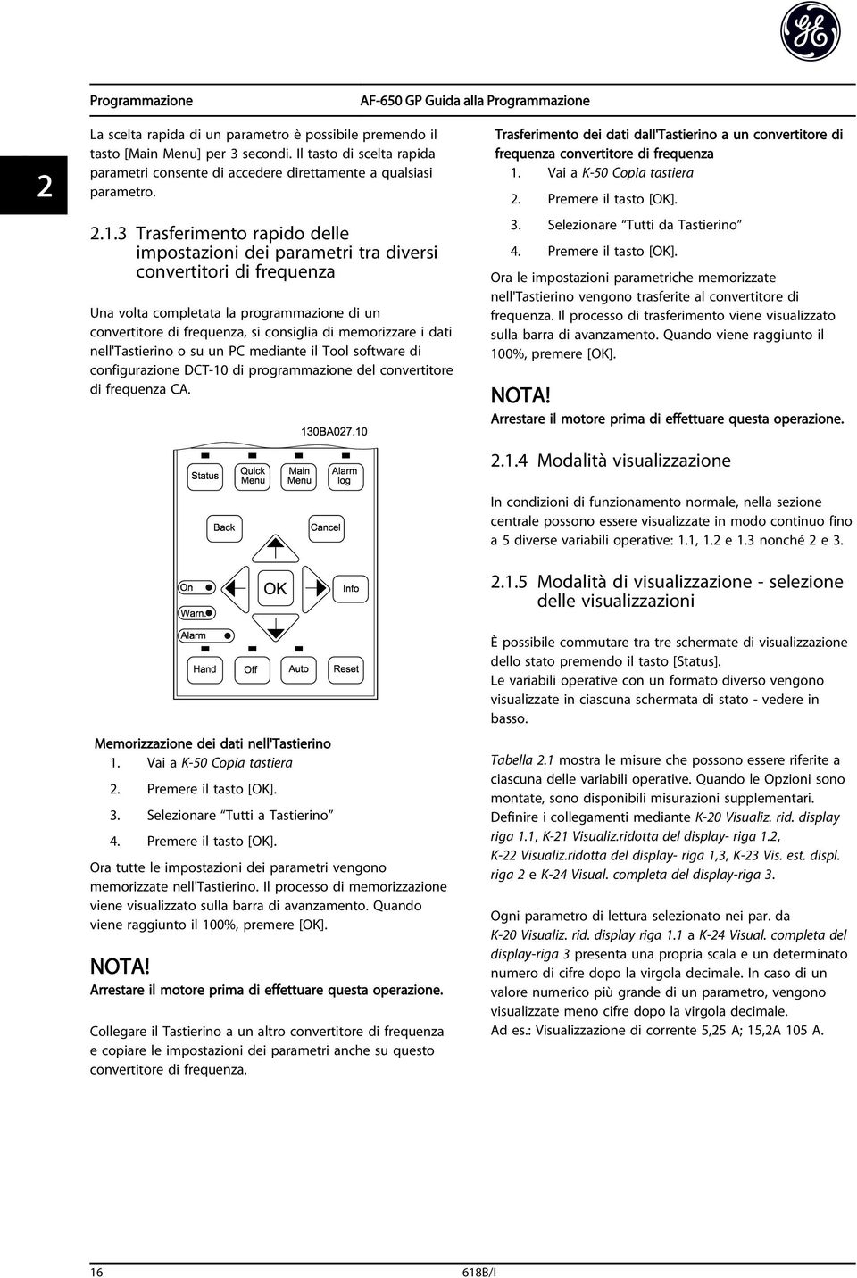 dati nell'tastierino o su un PC mediante il Tool software di configurazione DCT-10 di programmazione del convertitore di frequenza CA.