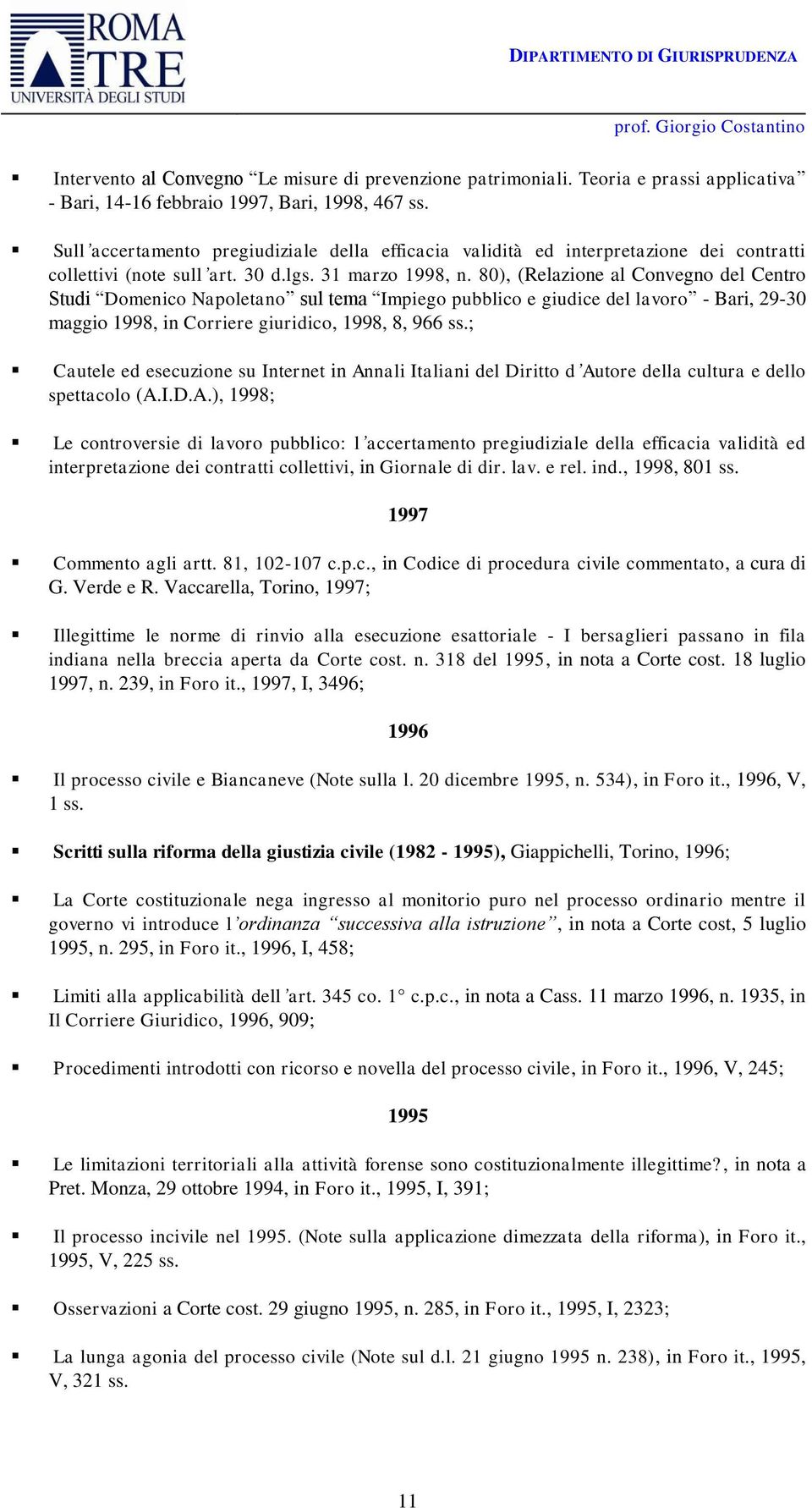 80), (Relazione al Convegno del Centro Studi Domenico Napoletano sul tema Impiego pubblico e giudice del lavoro - Bari, 29-30 maggio 1998, in Corriere giuridico, 1998, 8, 966 ss.
