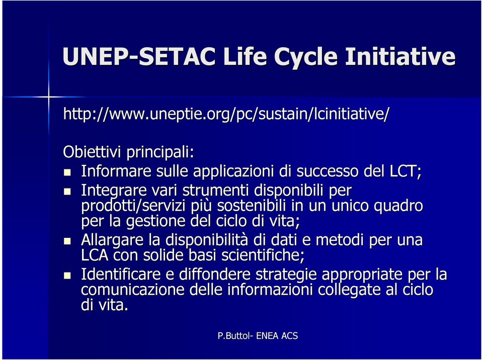 strumenti disponibili per prodotti/servizi più sostenibili in un unico quadro per la gestione del ciclo di vita; Allargare