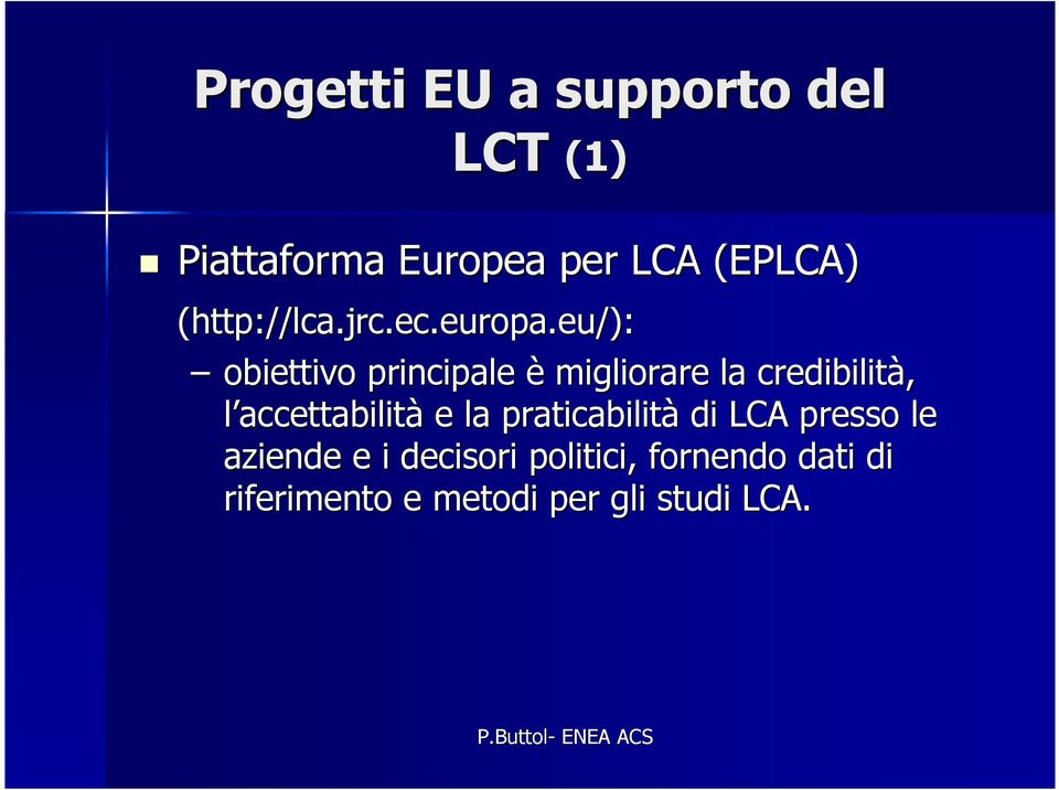 eu/): obiettivo principale è migliorare la credibilità, l accettabilità e