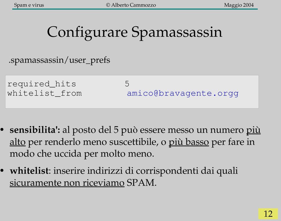 orgg sensibilita': al posto del 5 può essere messo un numero più alto per renderlo