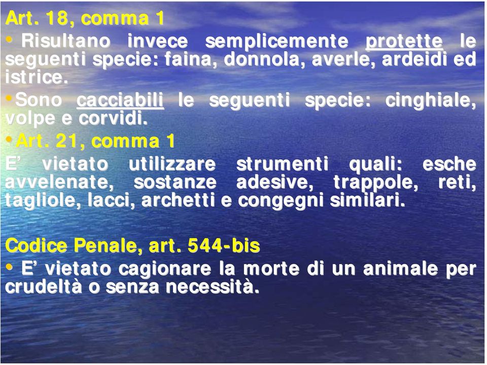 21, comma 1 E vietato utilizzare strumenti quali: esche avvelenate, sostanze adesive, trappole, reti,