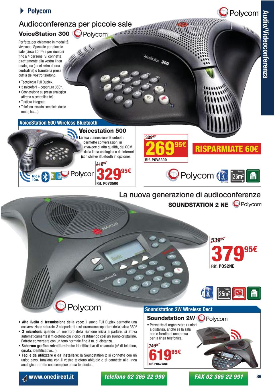 Connessione su pres nlogic (dirett o centrlin tel). Tstier integrt. Telefo evoluto completo (tsto mute, bis.