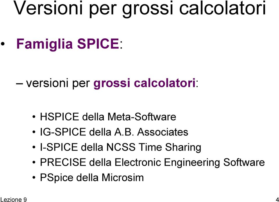 A.B. Associates I-SPICE della NCSS Time Sharing PECISE della