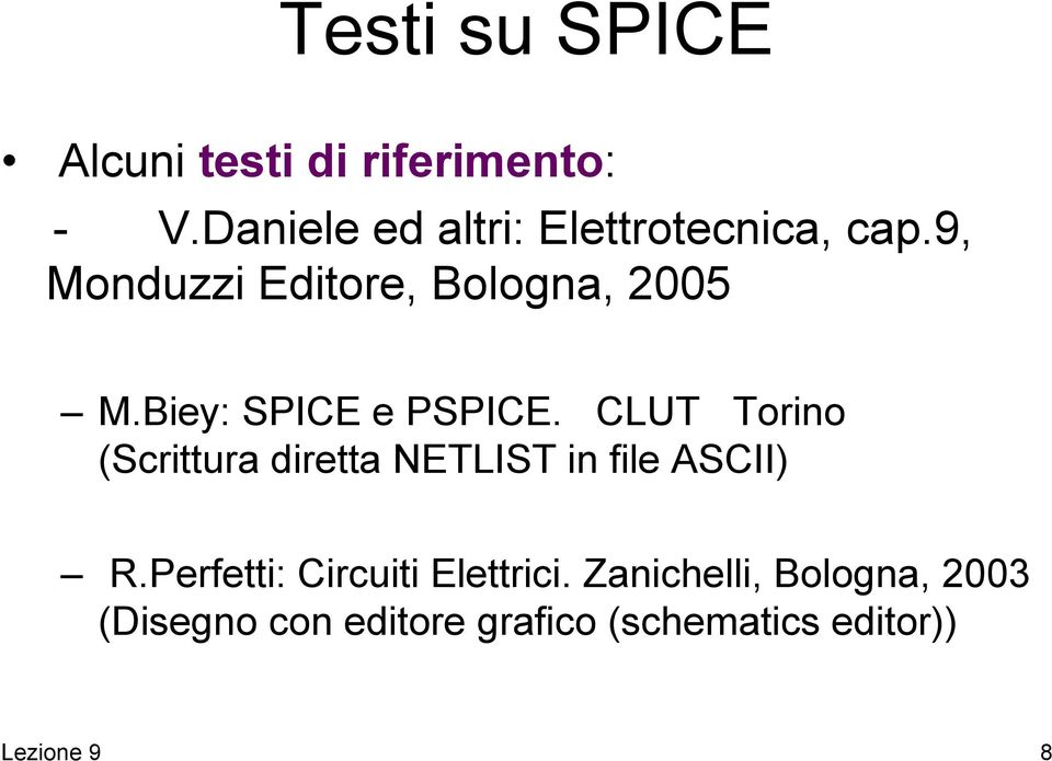 Biey: SPICE e PSPICE. CLUT Torino (Scrittura diretta NETLIST in file ASCII).