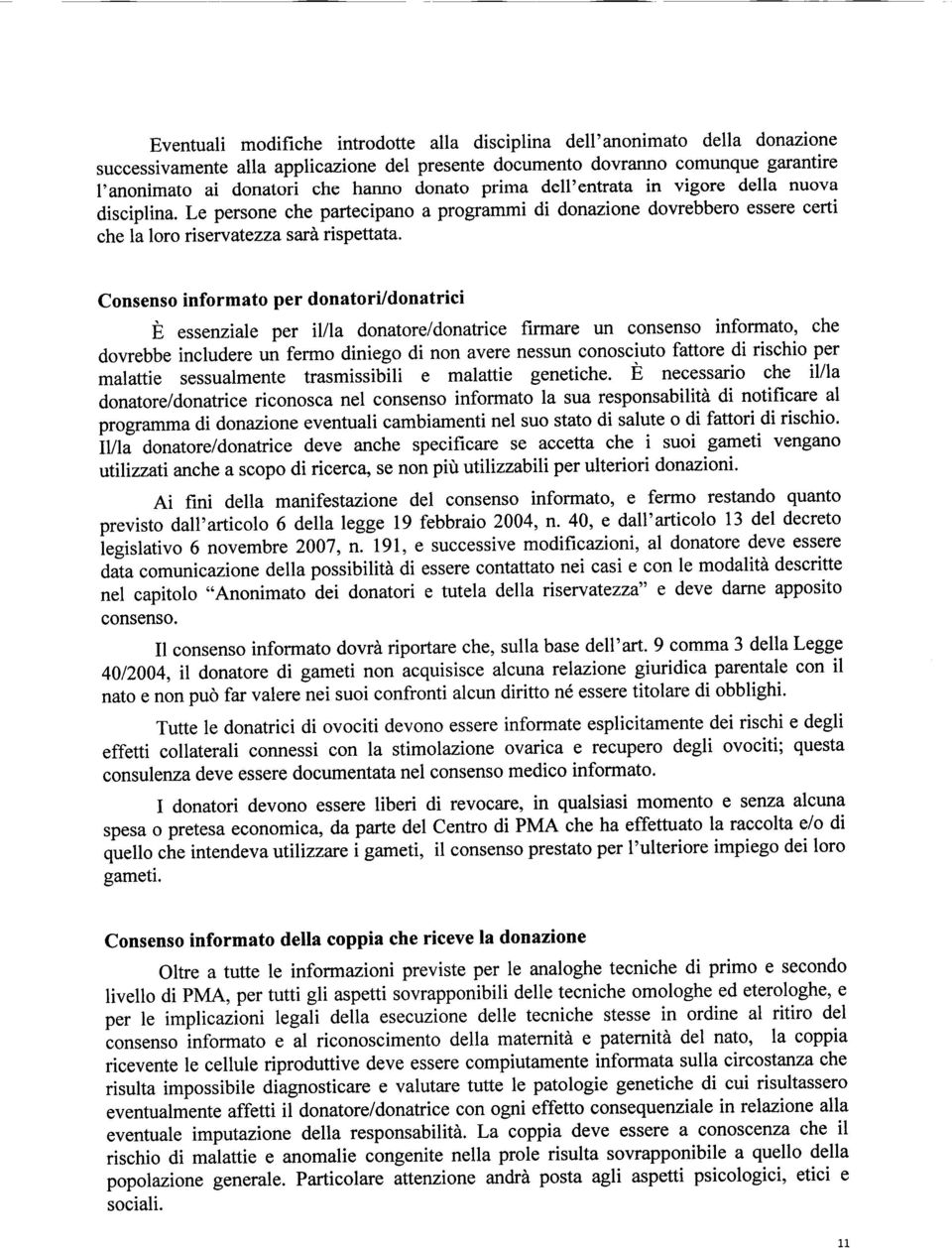 Consenso informato per donatori/donatrici E essenziale per illla donatore/donatrice firmare un consenso informato, che dovrebbe includere rn f.