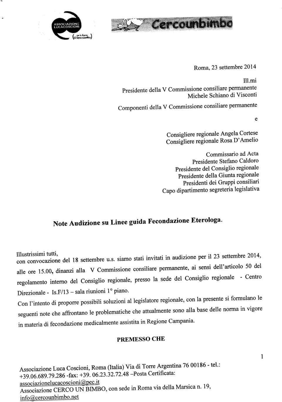 00, dinanzi alla v commissione consiliare permanente, ai sensi dell'articolo 50 del regolamento interno del consiglio regionale, presso la sede del consiglio regionale - centro Direzionale - Is.