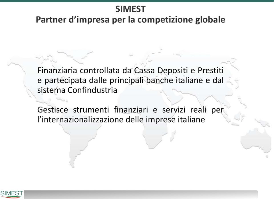 principali banche italiane e dal sistema Confindustria Gestisce