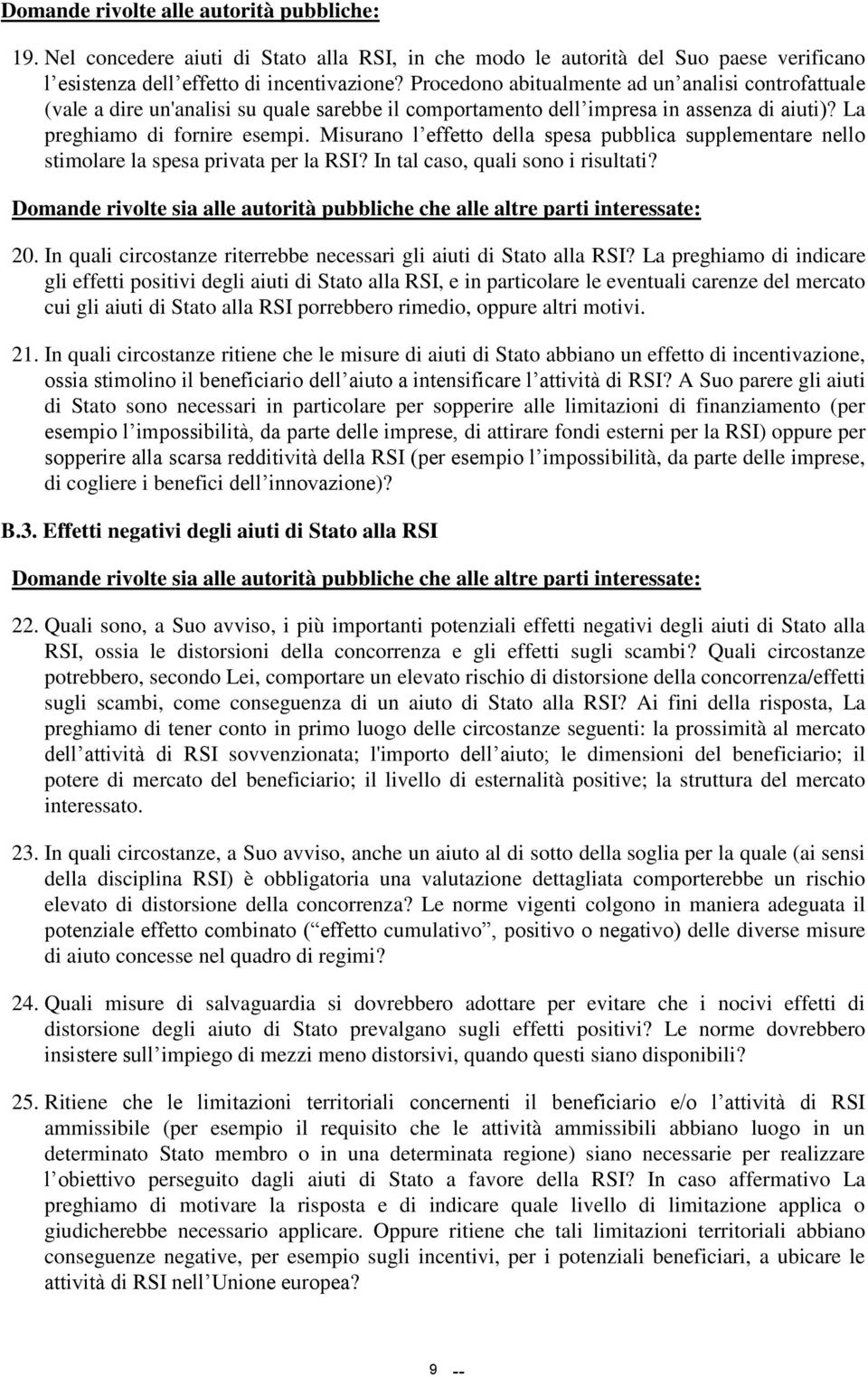 Misurano l effetto della spesa pubblica supplementare nello stimolare la spesa privata per la RSI? In tal caso, quali sono i risultati? 20.