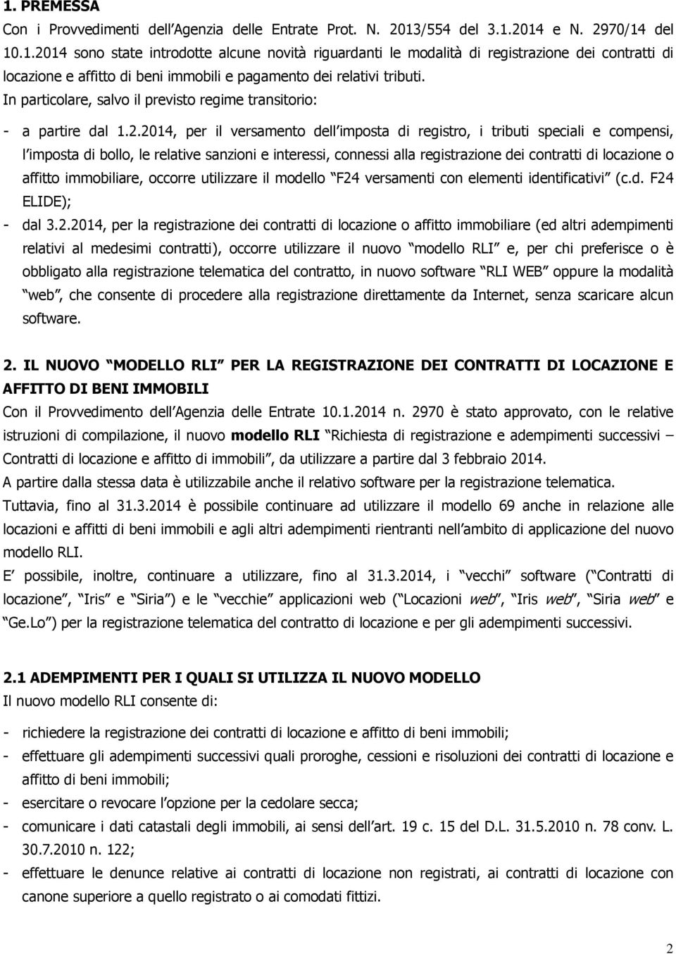 .014, per il versamento dell imposta di registro, i tributi speciali e compensi, l imposta di bollo, le relative sanzioni e interessi, connessi alla registrazione dei contratti di locazione o affitto