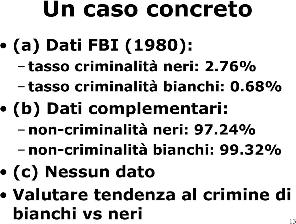 68% (b) Dati complementari: non-criminalità neri: 97.