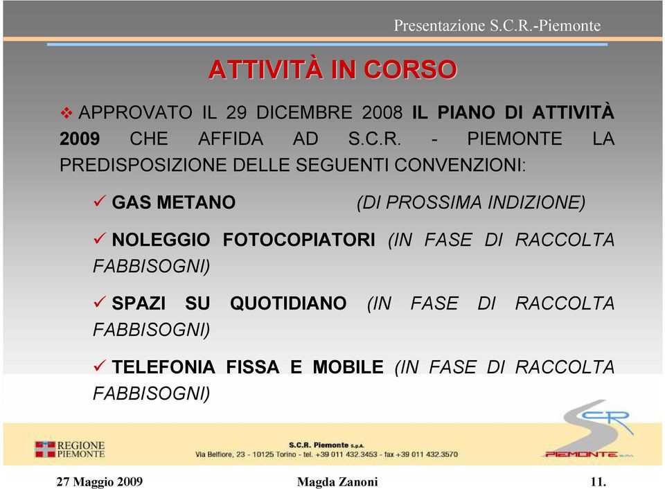 NOLEGGIO FOTOCOPIATORI (IN FASE DI RACCOLTA FABBISOGNI) SPAZI SU QUOTIDIANO FABBISOGNI) (IN FASE DI