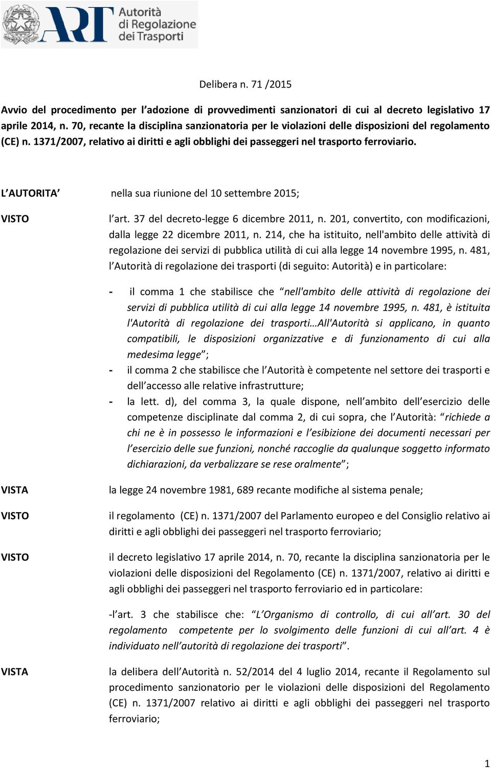 L AUTORITA nella sua riunione del 10 settembre 2015; l art. 37 del decreto-legge 6 dicembre 2011, n. 201, convertito, con modificazioni, dalla legge 22 dicembre 2011, n.