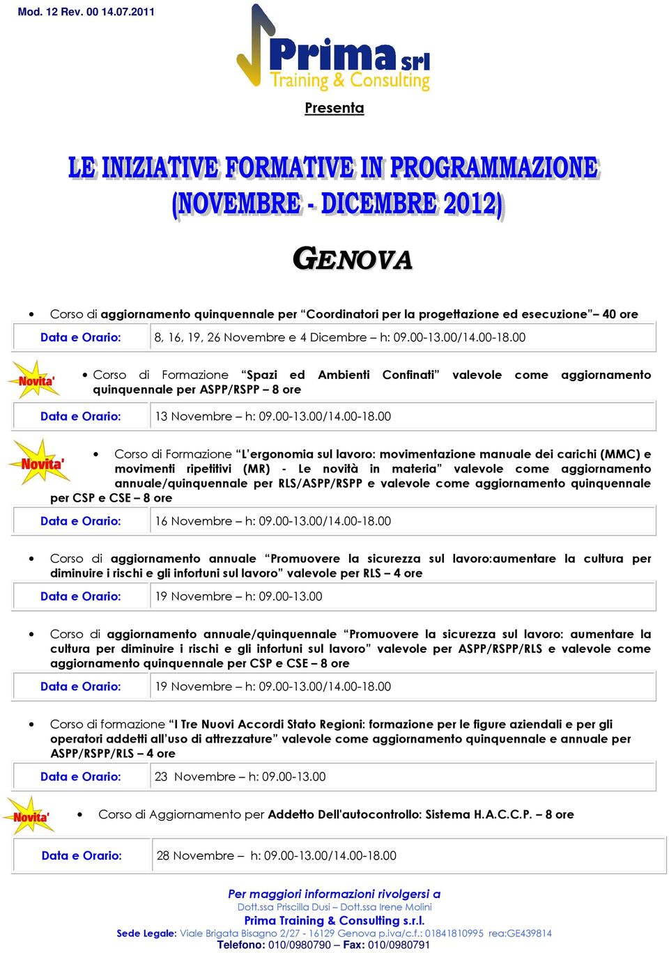 00 Corso di Formazione L ergonomia sul lavoro: movimentazione manuale dei carichi (MMC) e movimenti ripetitivi (MR) - Le novità in materia valevole come aggiornamento annuale/quinquennale per