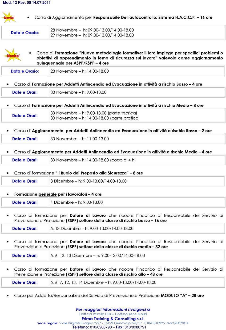 00 Corso di Formazione Nuove metodologie formative: il loro impiego per specifici problemi o obiettivi di apprendimento in tema di sicurezza sul lavoro valevole come aggiornamento quinquennale per