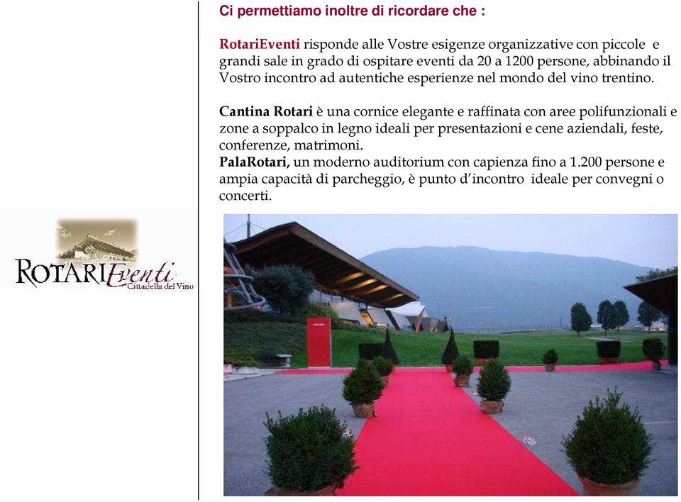 Cantina Rotariè una cornice elegante e raffinata con aree polifunzionali e zone a soppalco in legno ideali per presentazioni e cene aziendali,