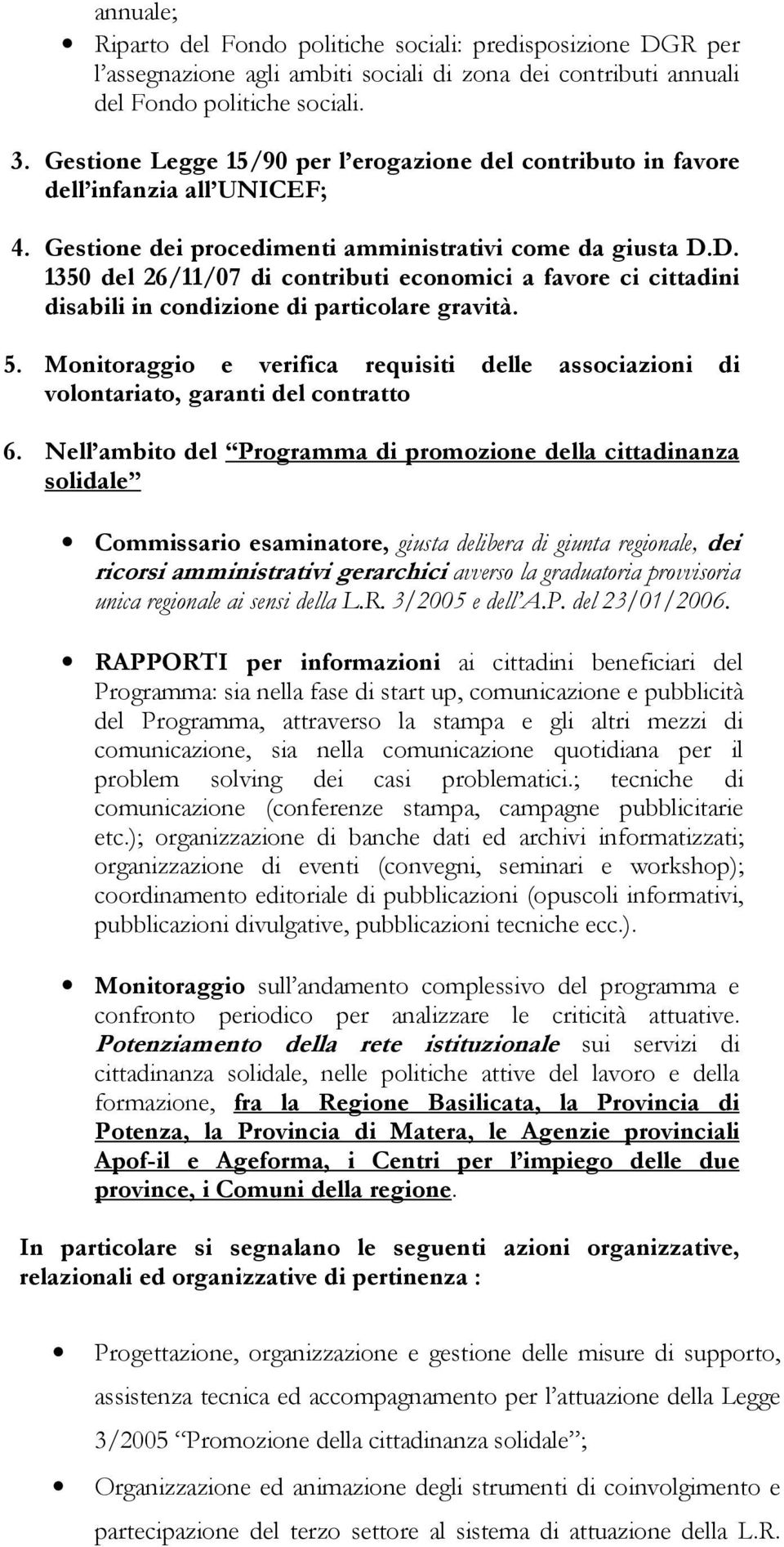 D. 1350 del 26/11/07 di contributi economici a favore ci cittadini disabili in condizione di particolare gravità. 5.