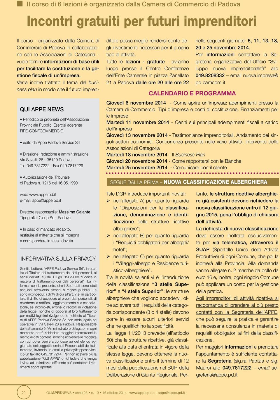 7817229 Autorizzazione del Tribunale di Padova n. 1216 del 16.05.1990 ditore possa meglio rendersi conto degli investimenti necessari per il proprio tipo di attività.