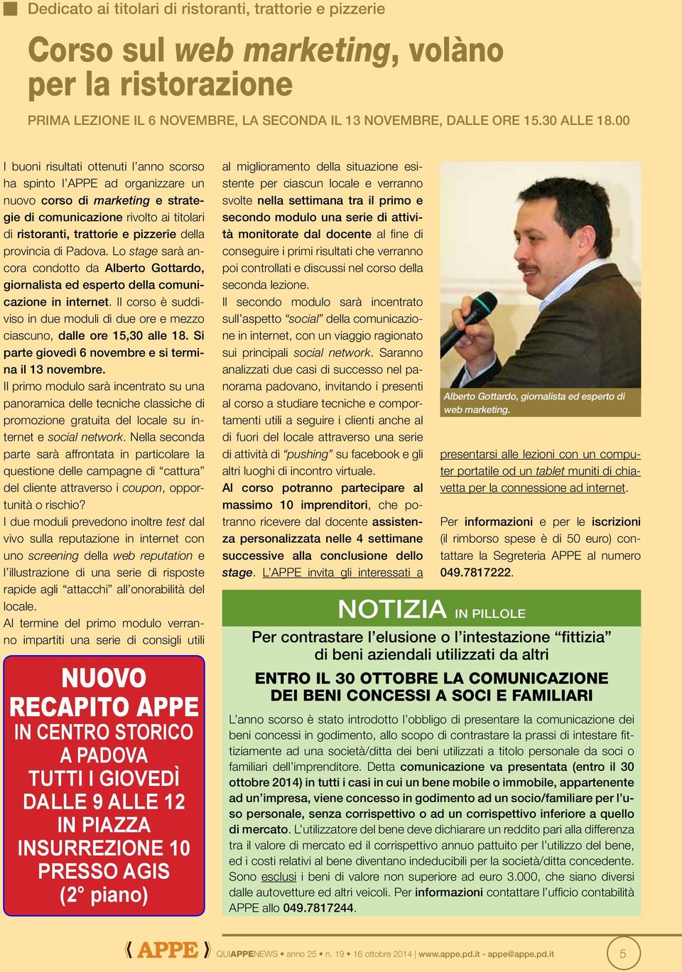 provincia di Padova. Lo stage sarà ancora condotto da Alberto Gottardo, giornalista ed esperto della comunicazione in internet.