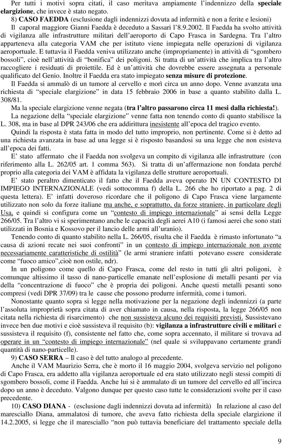 Il Faedda ha svolto attività di vigilanza alle infrastrutture militari dell aeroporto di Capo Frasca in Sardegna.