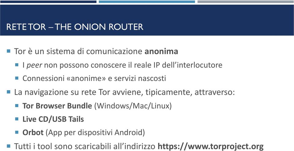 avviene, tipicamente, attraverso: Tor Browser Bundle (Windows/Mac/Linux) Live CD/USB Tails Orbot