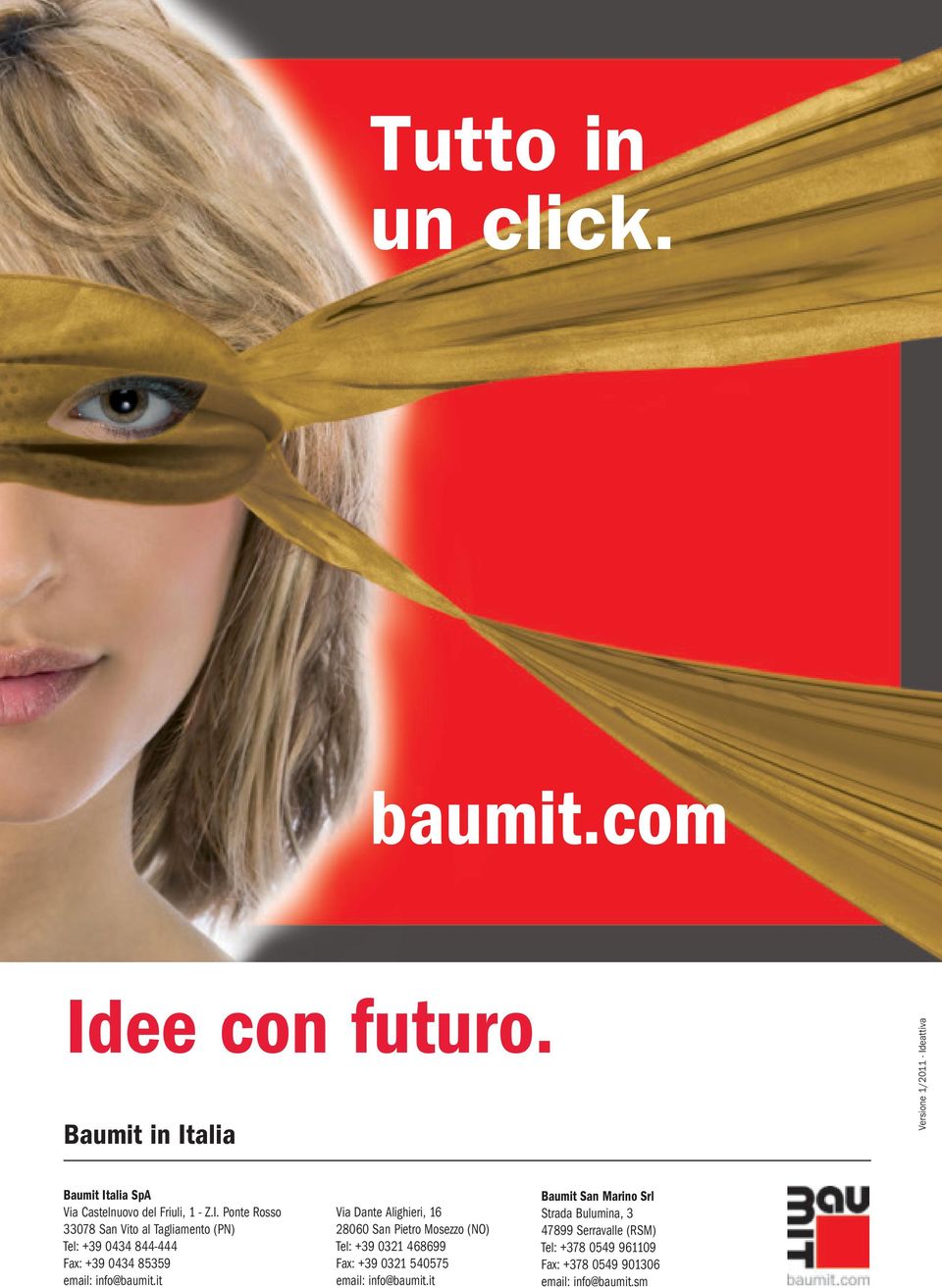 it Via Dante Alighieri, 16 8060 San Pietro Mosezzo (NO) Tel: +39 031 468699 Fax: +39 031 540575 email: info@baumit.