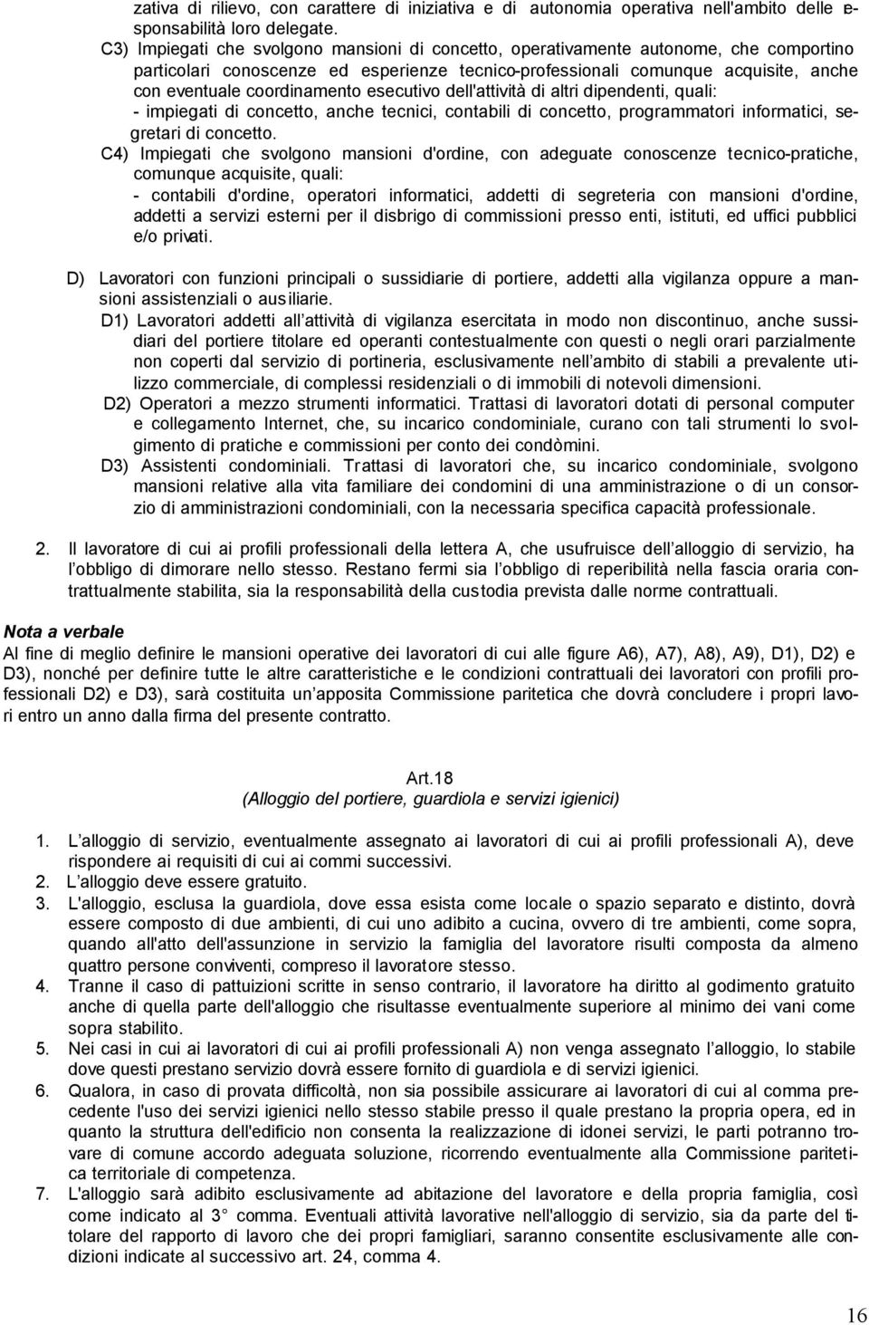 coordinamento esecutivo dell'attività di altri dipendenti, quali: - impiegati di concetto, anche tecnici, contabili di concetto, programmatori informatici, segretari di concetto.