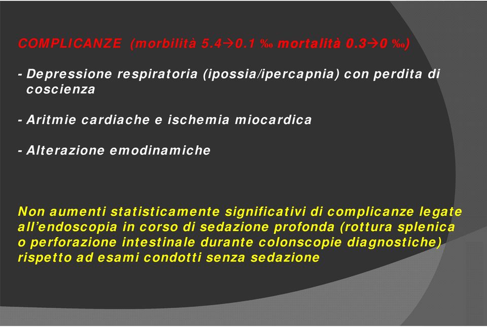 ischemia miocardica - Alterazione emodinamiche Non aumenti statisticamente significativi di complicanze