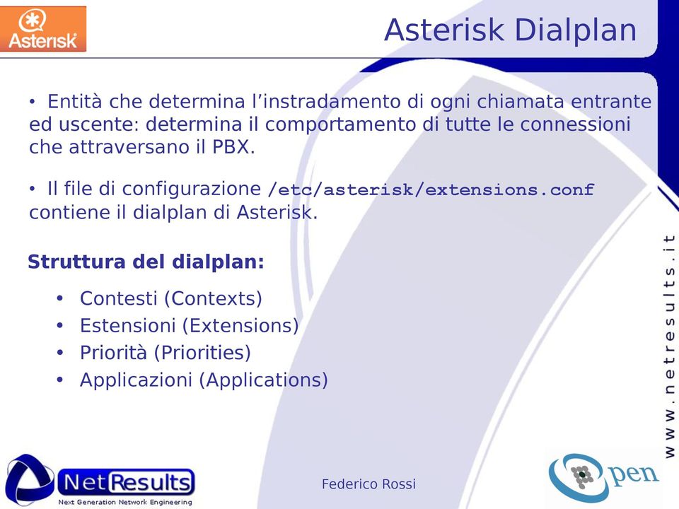 Il file di configurazione /etc/asterisk/extensions.conf contiene il dialplan di Asterisk.