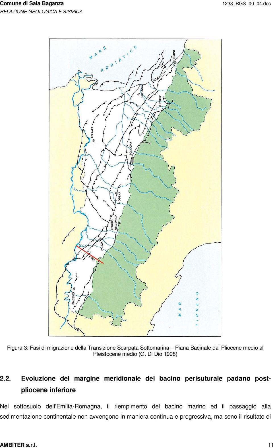 2. Evoluzione del margine meridionale del bacino perisuturale padano postpliocene inferiore Nel sottosuolo