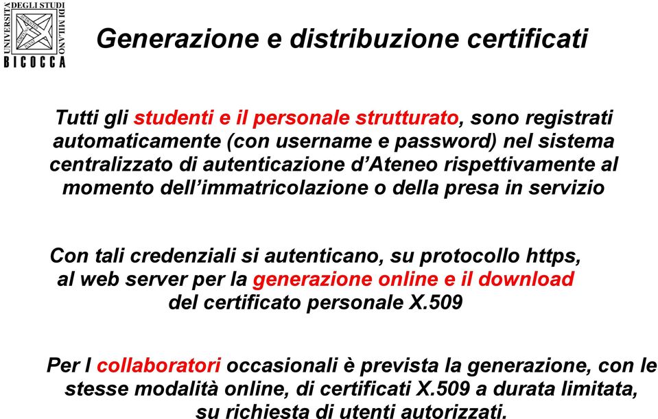 credenziali si autenticano, su protocollo https, al web server per la generazione online e il download del certificato personale X.