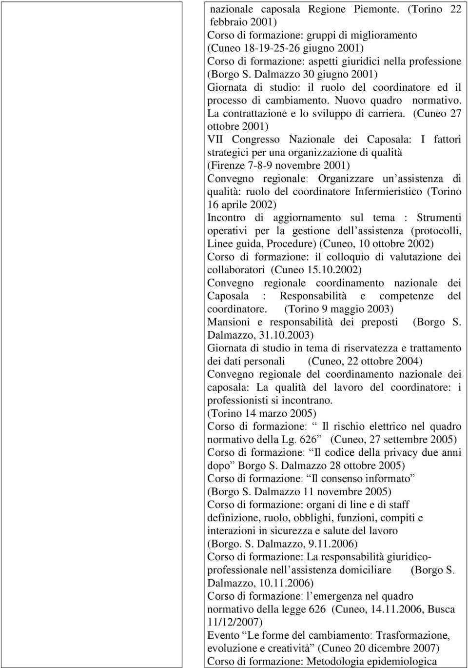 Dalmazzo 30 giugno 2001) Giornata di studio: il ruolo del coordinatore ed il processo di cambiamento. Nuovo quadro normativo. La contrattazione e lo sviluppo di carriera.