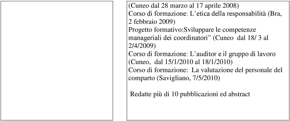 Corso di formazione: L auditor e il gruppo di lavoro (Cuneo, dal 15/1/2010 al 18/1/2010) Corso di