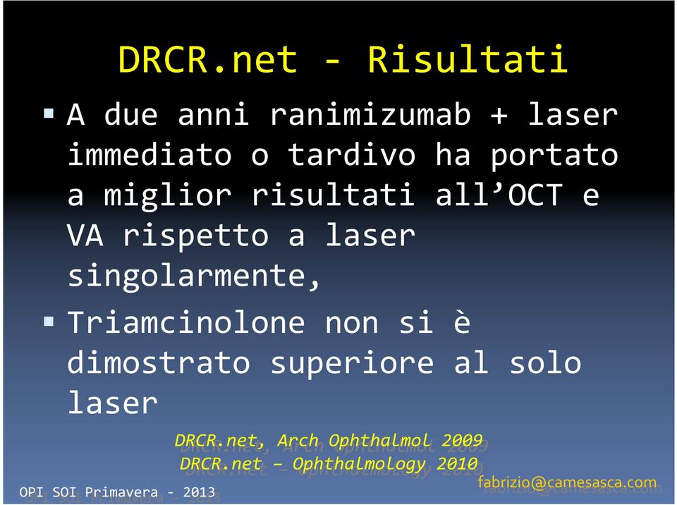 laser singolarmente, Triamcinolone non si è dimostrato superiore