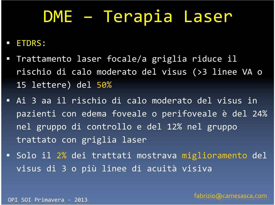 con edema foveale o perifoveale è del 24% nel gruppo di controllo e del 12% nel gruppo trattato con