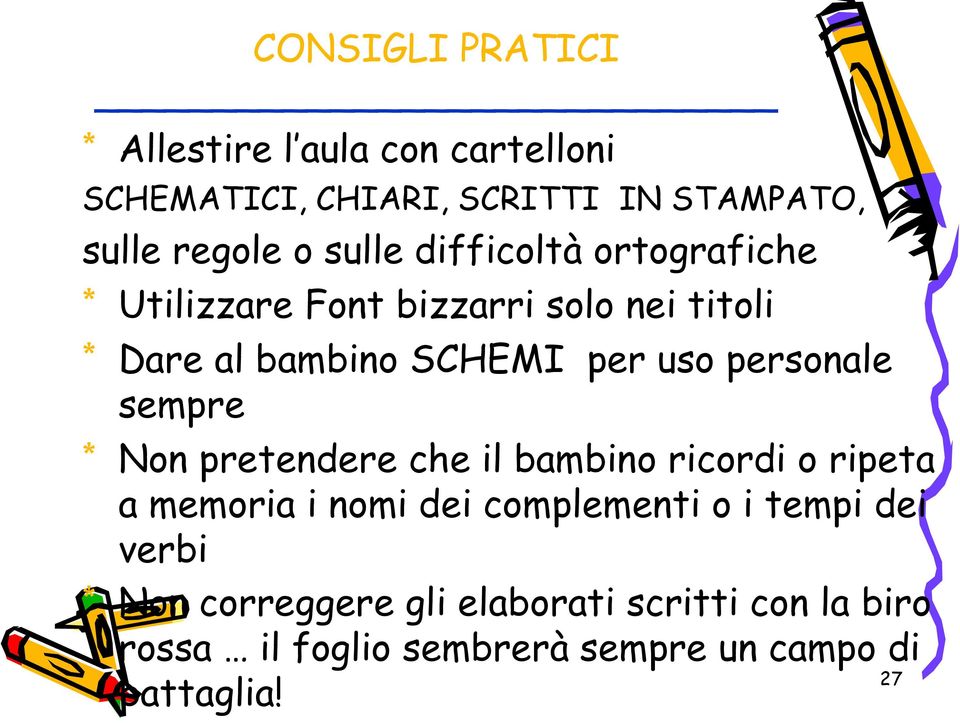 personale sempre * Non pretendere che il bambino ricordi o ripeta a memoria i nomi dei complementi o i tempi