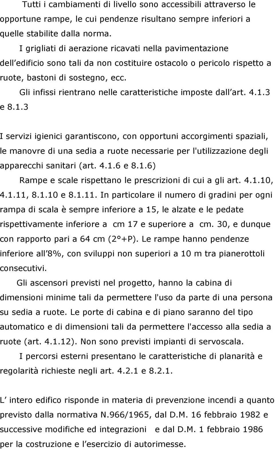 Gli infissi rientrano nelle caratteristiche imposte dall art. 4.1.