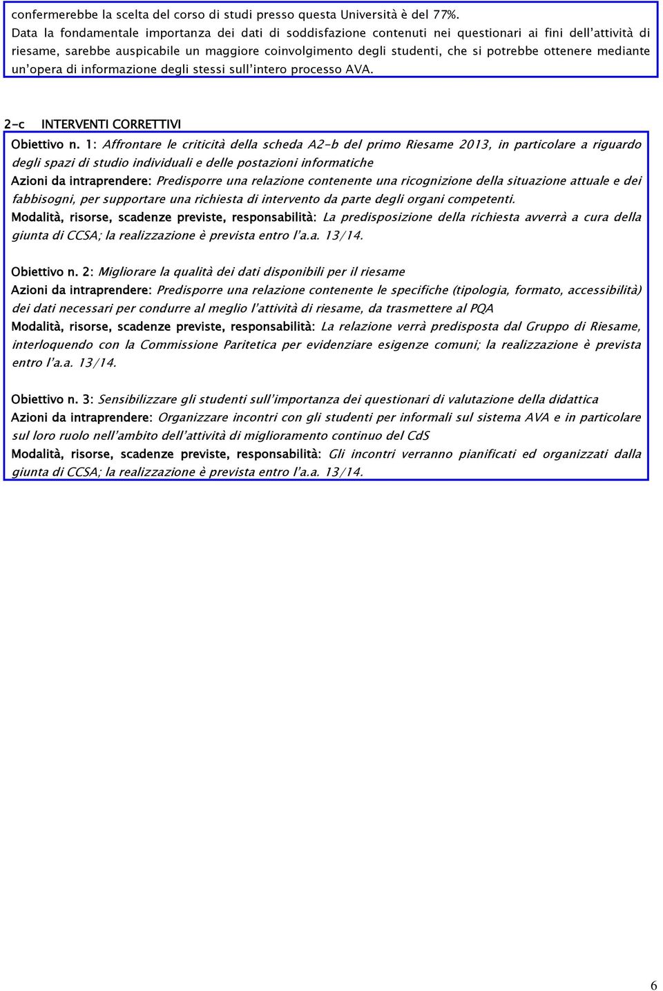 ottenere mediante un opera di informazione degli stessi sull intero processo AVA. 2-c INTERVENTI CORRETTIVI Obiettivo n.