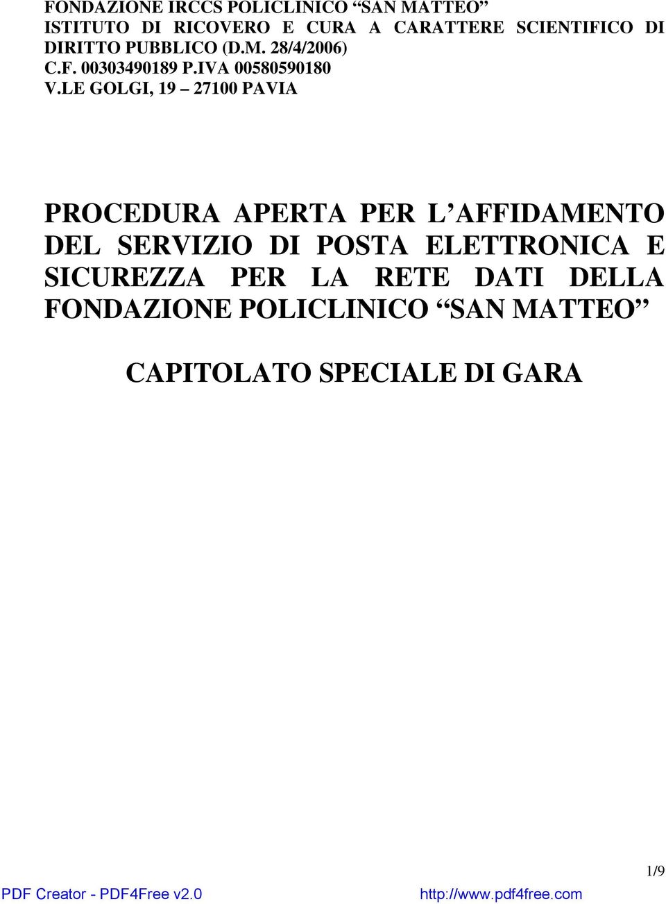 LE GOLGI, 19 27100 PAVIA PROCEDURA APERTA PER L AFFIDAMENTO DEL SERVIZIO DI POSTA