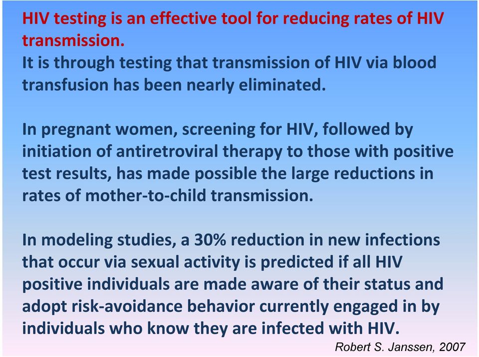 In modeling studies, a 30% reduction in new infections that occur via sexual activity is predicted if all HIV positive individuals are made aware of their status and