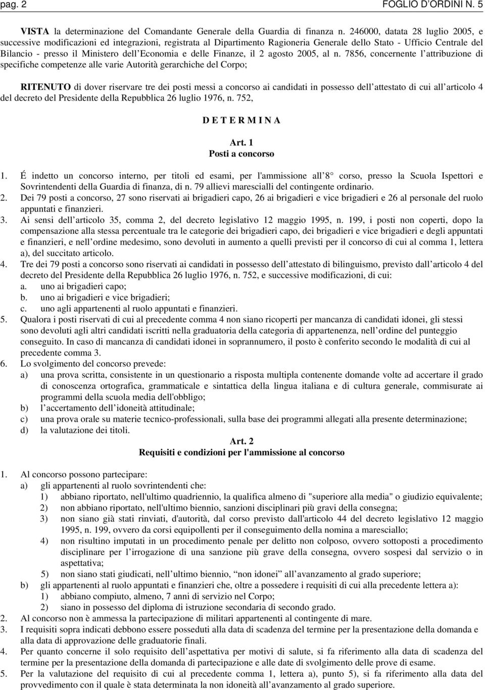 Economia e delle Finanze, il 2 agosto 2005, al n.