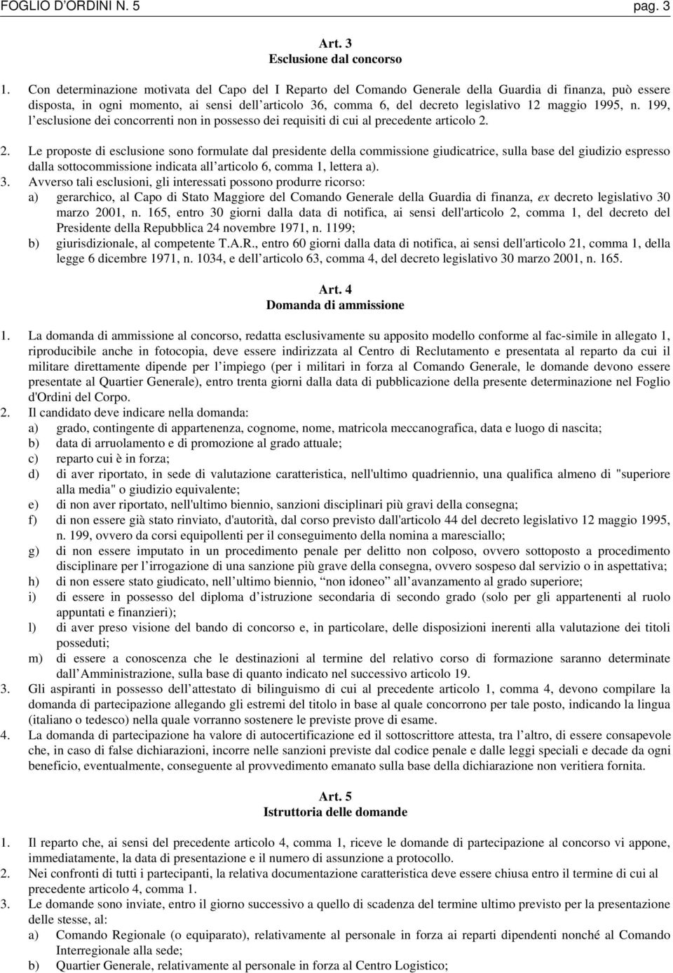 maggio 1995, n. 199, l esclusione dei concorrenti non in possesso dei requisiti di cui al precedente articolo 2.