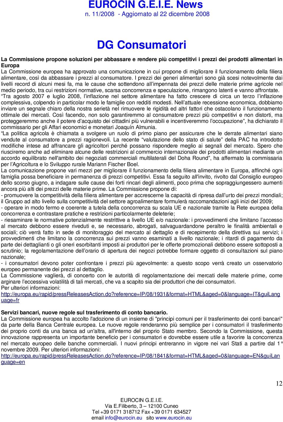 I prezzi dei generi alimentari sono già scesi notevolmente dai livelli record di alcuni mesi fa, ma le cause che sottendono all impennata dei prezzi delle materie prime agricole nel medio periodo,