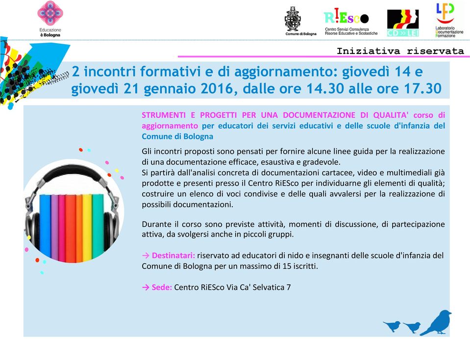 pensati per fornire alcune linee guida per la realizzazione di una documentazione efficace, esaustiva e gradevole.